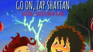 “Go On, Zap Shaytan: Seeking Shelter With Allah”- Story Time With Ms. Giraffe