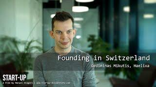 "Advantages of Founding in Switzerland" - Gediminas Mikutis, Haelixa