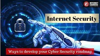 Internet security | ways to develop your cybersecurity roadmap