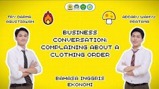 BUSSINES CONVERSATION : COMPLAINING ABOUT A CLOTHING ORDER BY ADDARU WAHYU P. AND TRY DARMA A.