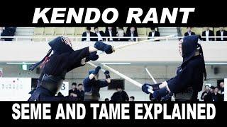 [KENDO RANT] - Seme and Tame Explained! Black Mengane?