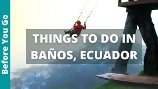 Banos Ecuador Travel Guide: 11 BEST Things to do in BANOS