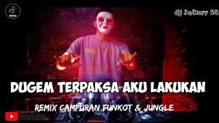 DUGEM REMIX TERPAKSA AKU LAKUKAN ‼️ FUNKOT TERBARU CAMPURAN TIK TOK VIRAL ‼️LAGU GACOR KENCANG ABIS