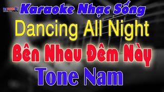 Dancing All Night (Bên Nhau Đêm Này) Karaoke Tone Nam Nhạc Sống || Karaoke Đại Nghiệp