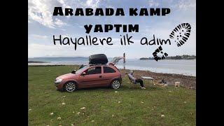 Arabada Kamp Yaptım | Opel Corsa Camper | Aslantaş barajı