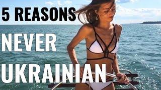 5 reasons NEVER to date a Ukrainian Girl