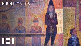 Seurat’s Circus Sideshow: A Hypnotic Work | HENI Talks