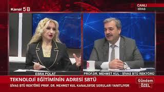 #Sivas Bilim ve Teknoloji Üniversite Rektörü Prof.Dr #MehmetKUL #Kanal58'de #GündemÖzel'e konuk oldu