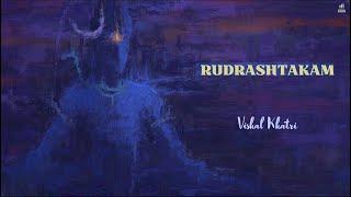 Rudrashtakam | Namami Shamishan Nirvan Roopam | Lyrics and Meaning | Vishal Khatri | Shiva Chants