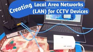 How to create a Local Area Network (LAN) for CCTV devices