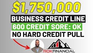 $1,750,000 Business Line of Credit, 600 FICO, No Hard Credit Pull | ROK Financial