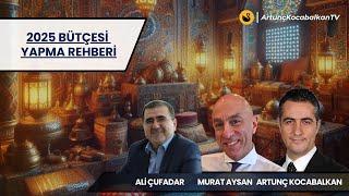 2025 Bütçesi Yapma Rehberi | Ali Çufadar | Murat Aysan | Dr.Artunç Kocabalkan