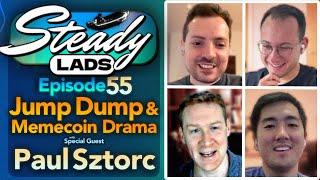 Steady Lads #55 • Jump Dump & Memecoin Drama! w/ Paul Sztorc