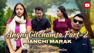 ANGNI GITCHAMSA PART-2 | Full video|Singer Bianchi Marak & Aminbirth Momin