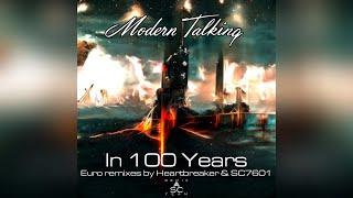 Modern Talking - In 100 Years (Euro Remixes by Heartbreaker & SC7601) (Maxi-Single)