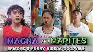 EPISODE 3 | MAGNA AND MARITES| FUNNY VIDEOS COMPILATION| GOODVIBES