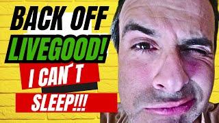 Livegood wont let me sleep (rough video). See the bigger picture LiveGood is onwith 300,000 members