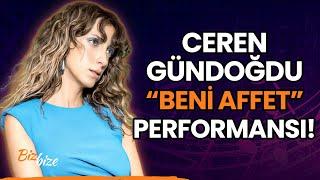 Ceren Gündoğdu'dan "Beni Affet" Performansı!