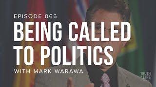 Being Called to Politics - MP Mark Warawa | Ep.  066 | TRUTH and LIFE Today