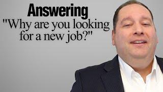 Answering "Why Are You Looking For A New Job?" | Job Interview