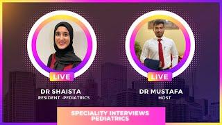 SPECIALITY INTERVIEWS - An insight to PEDIATRICS Residency in UAE - Dr Shaista