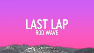 Rod Wave - Last Lap (Lyrics)