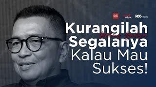 Kurangilah Segalanya Kalau Mau Sukses! | Helmy Yahya Bicara