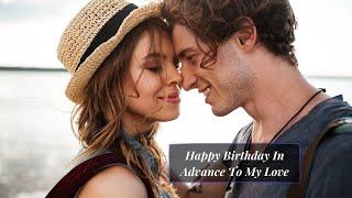 Happy Birthday In Advance To My Love