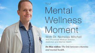 Mental Wellness Moment — the link between vitamins and mental health