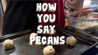 Nov 12: HOW YOU SAY PECANS!