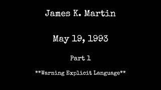 James K.Martin Interview part 1 May 19, 1993