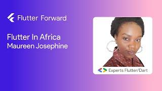 Flutter In Africa - Maureen Josephine :: Flutter Forward #FlutterForward