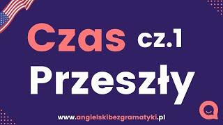 Język angielski: Czas przeszły - podstawy  | Część 1  | www.angielskibezgramatyki.pl