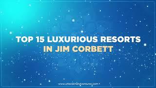 TOP 15 LUXURIOUS RESORT IN JIM CORBETT NATIONAL PARK