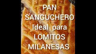 Pan Sanguchero - IDEAL para Lomitos y Milanesas