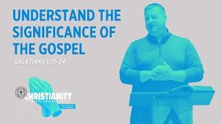 Understand the Significance of the Gospel  I  9.24.23  I  Andy Lowe