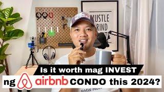 Is it worth mag INVEST ng Airbnb Condo this 2024 | Part 1