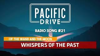 Pacific Drive | Of the Wand and the Moon - Whispers Of The Past  [Radio Song #21]