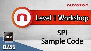 Nuvoton NuMicro Family Microcontroller Level 1 Workshop - SPI Sample Code