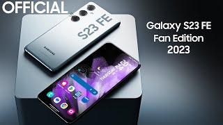 Samsung Galaxy S23 FE - EVERYTHING IS CONFIRMED OFFICIALLY  !