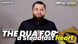 The Dua for a Steadfast Heart | Al 'Imran 3:8 | Reflections Ep.3 | Majed Mahmoud