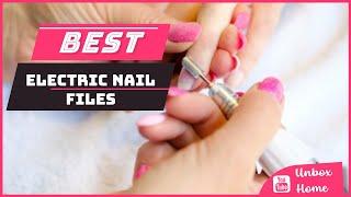 Top 5 Best Electric Nail Files in 2023