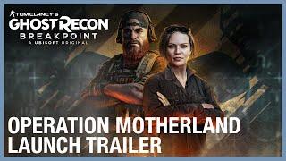 Tom Clancy’s Ghost Recon Breakpoint: Operation Motherland Launch Trailer | Ubisoft [NA]