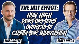 The JOLT EFFECT | What To Do About Customer Indecision | Matt Dixon | The Tim Castle Show