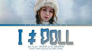 HUH YUNJIN (LE SSERAFIM) - 'I ≠ DOLL'  Lyrics (Color Coded Lyrics Han/Rom/Eng)