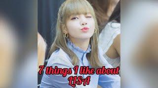 7 things I like about LISA ️ | BLINKS FANCLUB