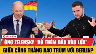 Ông Zelensky “đổ thêm dầu vào lửa” giữa căng thẳng bao trùm với Berlin?