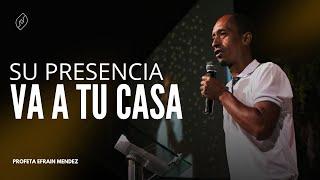 SU PRESENCIA VA A TU CASA | Profeta Efrain Mendez | Iglesia Torre Fuerte #TFENVIVO