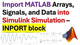 Import MATLAB Arrays, Signals and Data into Simulink Simulation – Inport Simulink Block