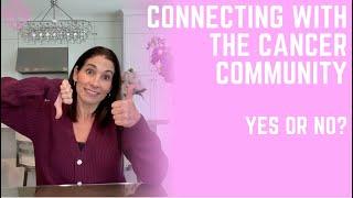 Connecting with Cancer Community, Yes or No? | Tammy Salamone, The Pink Survivor